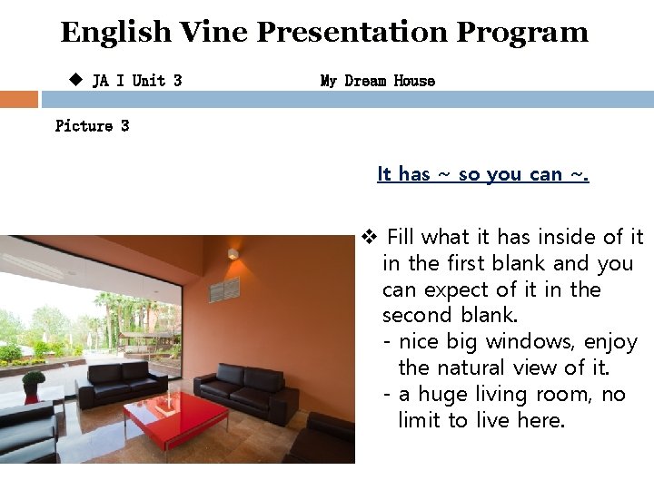 English Vine Presentation Program u JA I Unit 3 My Dream House Picture 3