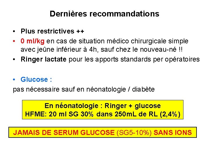 Dernières recommandations • Plus restrictives ++ • 0 ml/kg en cas de situation médico