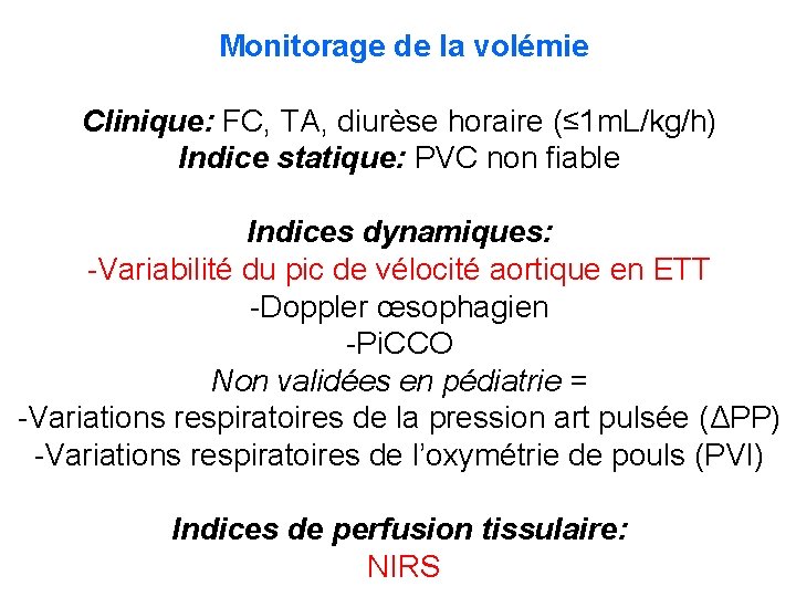  Monitorage de la volémie Clinique: FC, TA, diurèse horaire (≤ 1 m. L/kg/h)