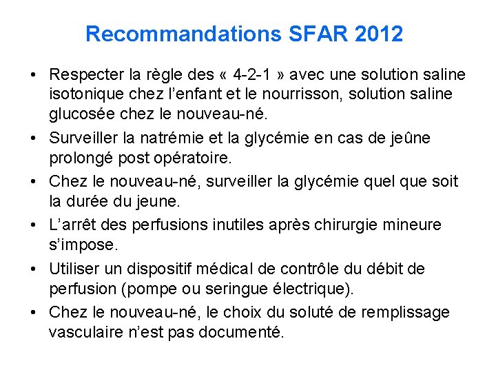 Recommandations SFAR 2012 • Respecter la règle des « 4 -2 -1 » avec
