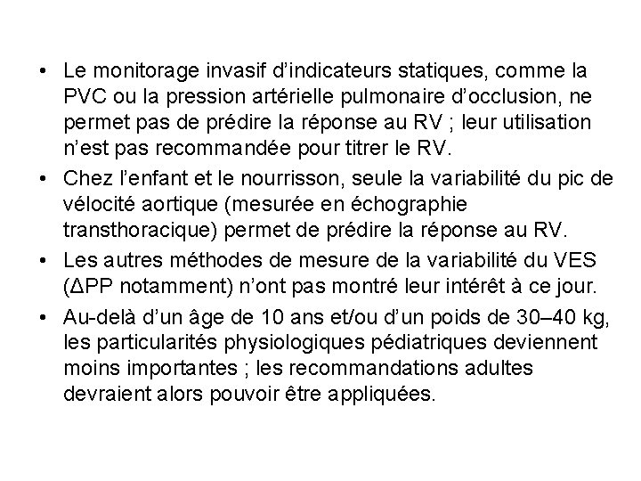  • Le monitorage invasif d’indicateurs statiques, comme la PVC ou la pression artérielle