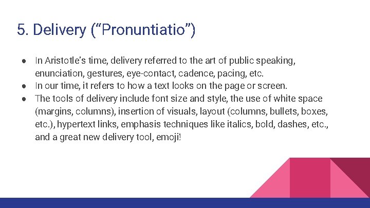 5. Delivery (“Pronuntiatio”) ● In Aristotle’s time, delivery referred to the art of public 5. Delivery (“Pronuntiatio”) ● In Aristotle’s time, delivery referred to the art of public