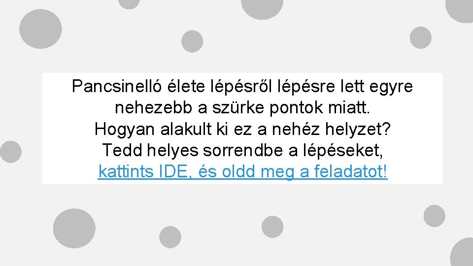 Pancsinelló élete lépésről lépésre lett egyre nehezebb a szürke pontok miatt. Hogyan alakult ki