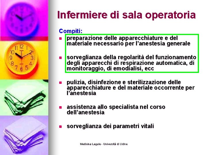 Infermiere di sala operatoria Compiti: n preparazione delle apparecchiature e del materiale necessario per