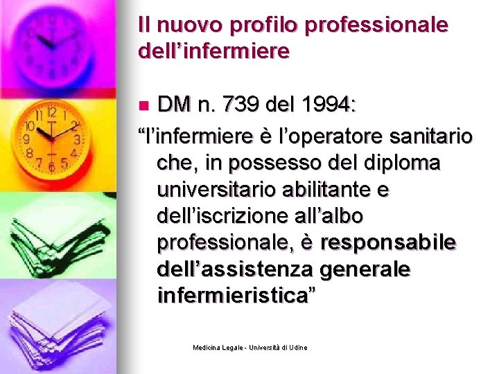 Il nuovo profilo professionale dell’infermiere DM n. 739 del 1994: “l’infermiere è l’operatore sanitario