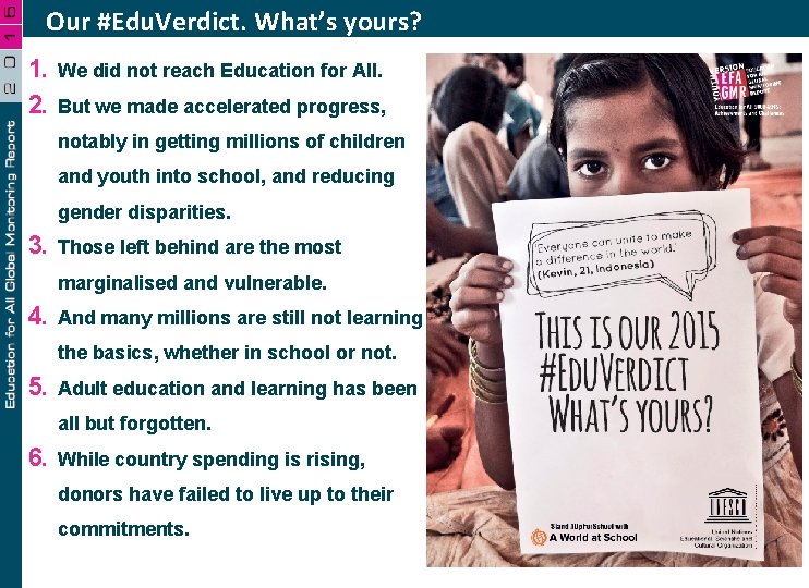 Our #Edu. Verdict. What’s yours? 1. 2. We did not reach Education for All.