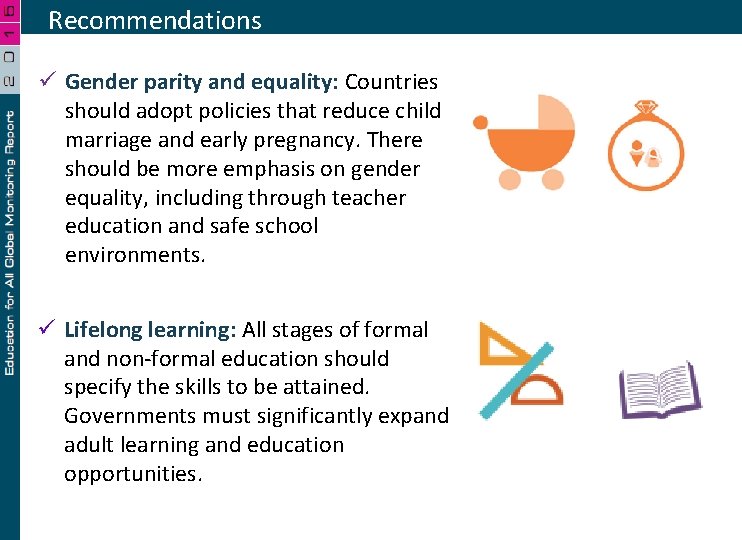 Recommendations ü Gender parity and equality: Countries should adopt policies that reduce child marriage