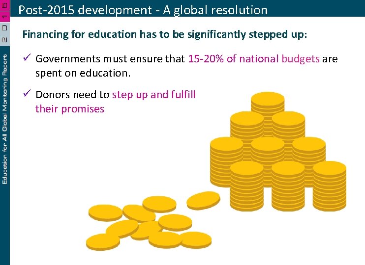 Post-2015 development - A global resolution Financing for education has to be significantly stepped