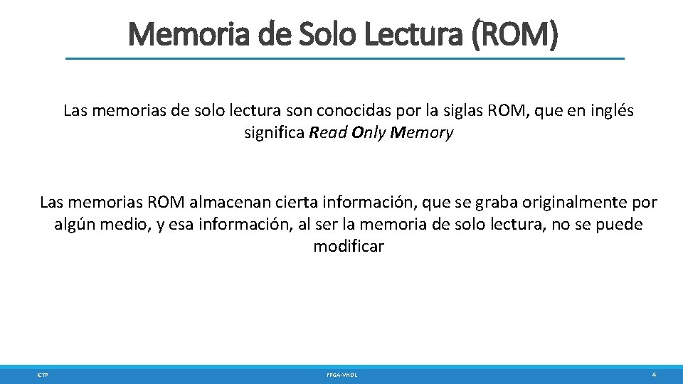 Memoria de Solo Lectura (ROM) Las memorias de solo lectura son conocidas por la