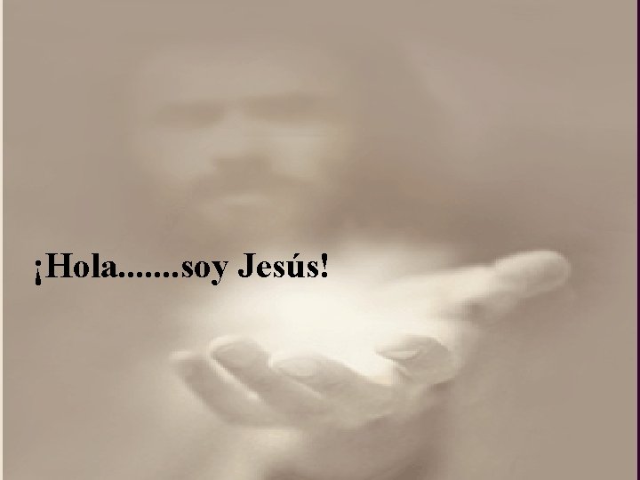 ¡Hola. . . . soy Jesús! 