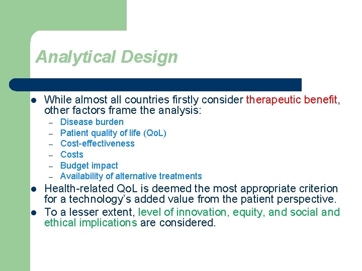 Analytical Design l While almost all countries firstly consider therapeutic benefit, other factors frame