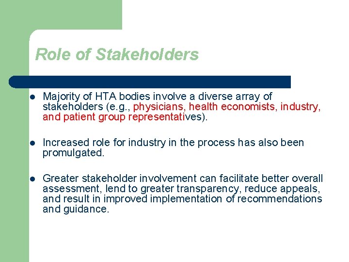 Role of Stakeholders l Majority of HTA bodies involve a diverse array of stakeholders