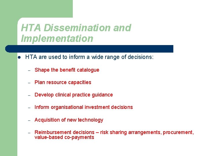 HTA Dissemination and Implementation l HTA are used to inform a wide range of