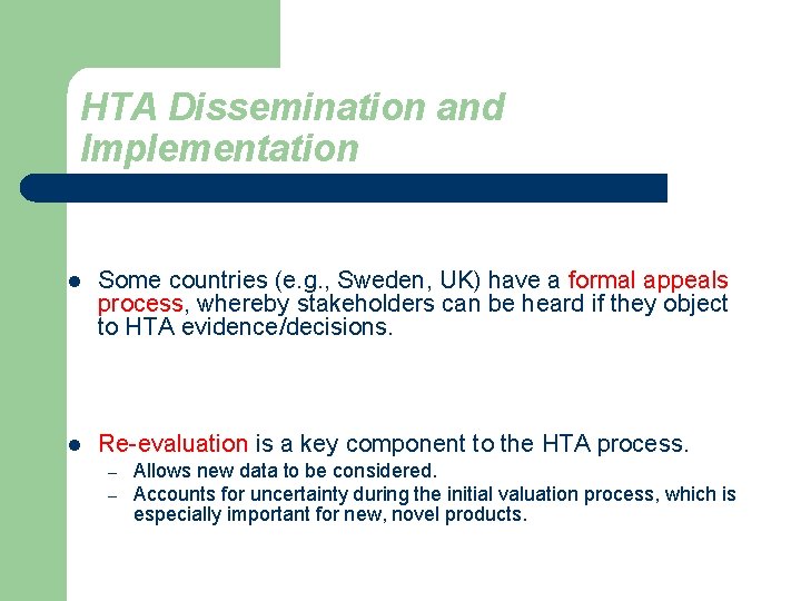 HTA Dissemination and Implementation l Some countries (e. g. , Sweden, UK) have a