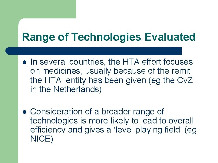 Range of Technologies Evaluated l In several countries, the HTA effort focuses on medicines,