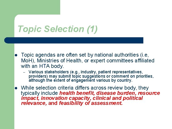 Topic Selection (1) l Topic agendas are often set by national authorities (i. e,