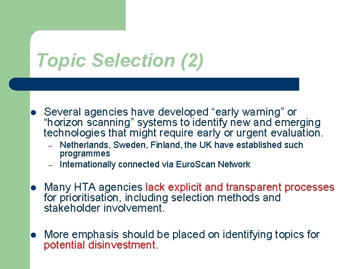 Topic Selection (2) l Several agencies have developed “early warning” or “horizon scanning” systems