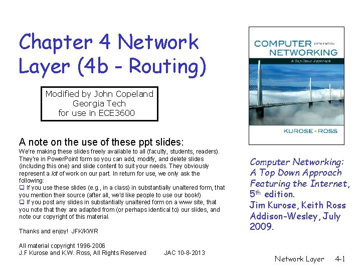 Chapter 4 Network Layer (4 b - Routing) Modified by John Copeland Georgia Tech