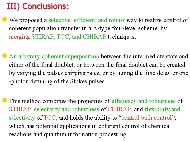 III) Conclusions: l We proposed a selective, efficient, and robust way to realize control