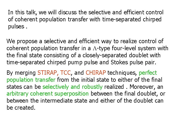 In this talk, we will discuss the selective and efficient control of coherent population