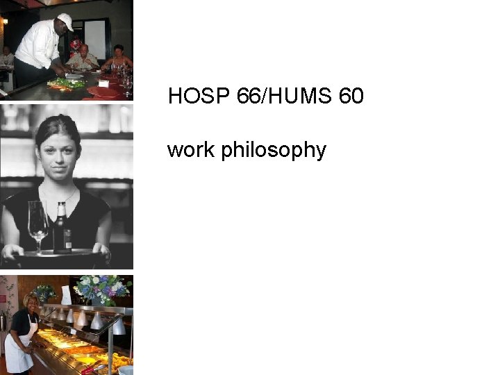 HOSP 66/HUMS 60 work philosophy 