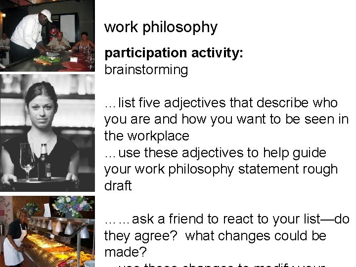 work philosophy participation activity: brainstorming …list five adjectives that describe who you are and