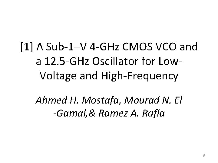 [1] A Sub-1–V 4 -GHz CMOS VCO and a 12. 5 -GHz Oscillator for