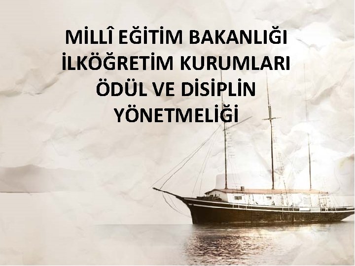 MİLLÎ EĞİTİM BAKANLIĞI İLKÖĞRETİM KURUMLARI ÖDÜL VE DİSİPLİN YÖNETMELİĞİ 