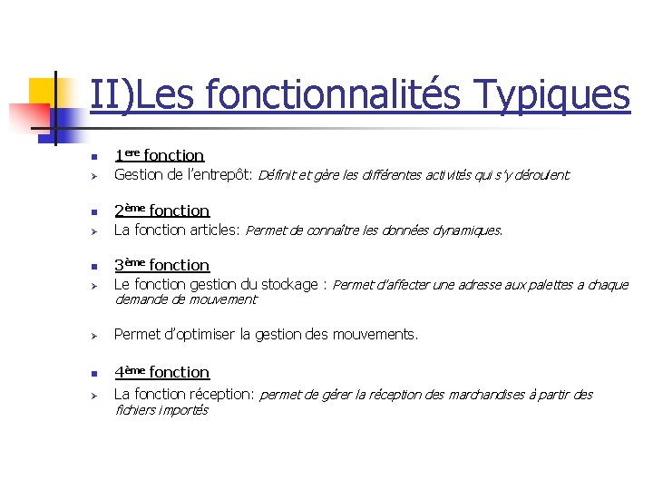 II)Les fonctionnalités Typiques n Ø 1 ere fonction Gestion de l’entrepôt: Définit et gère II)Les fonctionnalités Typiques n Ø 1 ere fonction Gestion de l’entrepôt: Définit et gère