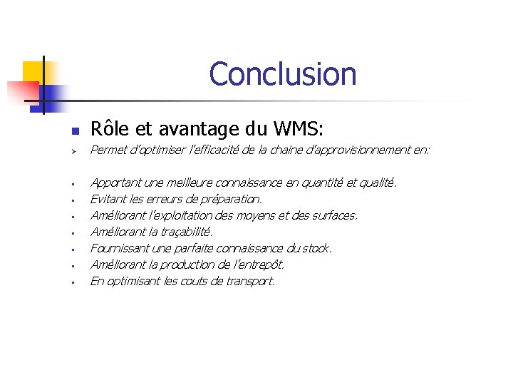 Conclusion n Rôle et avantage du WMS: Ø Permet d’optimiser l’efficacité de la chaine Conclusion n Rôle et avantage du WMS: Ø Permet d’optimiser l’efficacité de la chaine