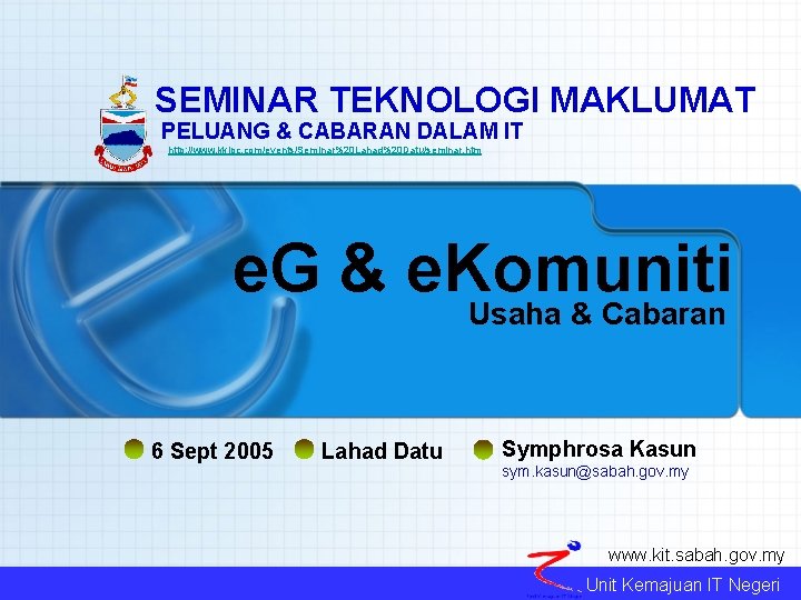 SEMINAR TEKNOLOGI MAKLUMAT PELUANG & CABARAN DALAM IT http: //www. kkipc. com/events/Seminar%20 Lahad%20 Datu/seminar.