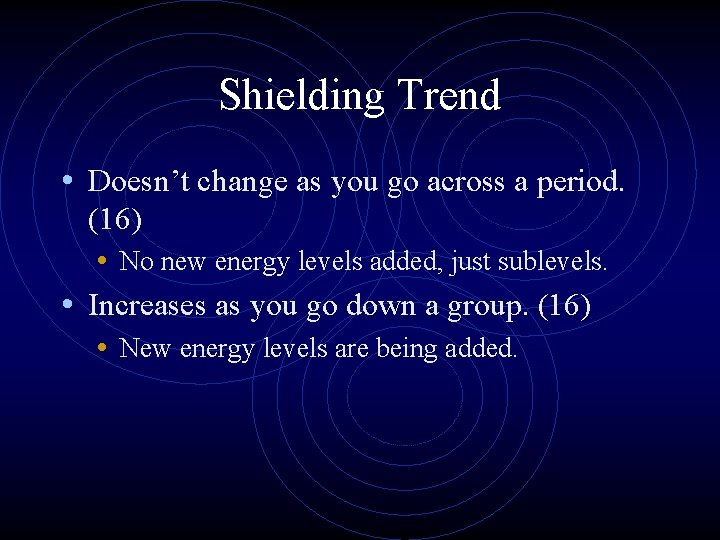 Shielding Trend • Doesn’t change as you go across a period. (16) • No