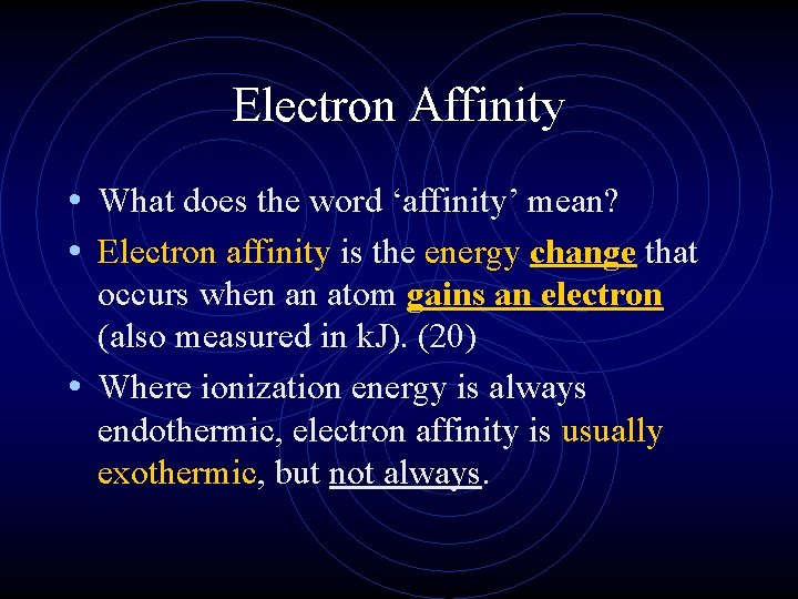 Electron Affinity • What does the word ‘affinity’ mean? • Electron affinity is the