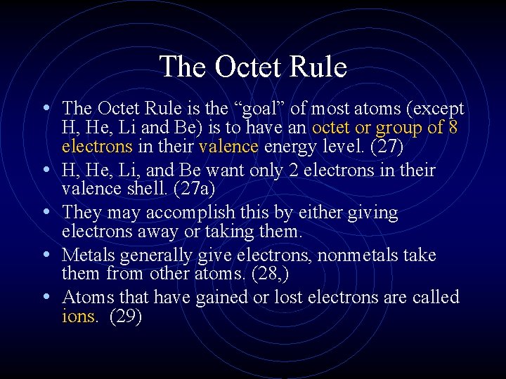 The Octet Rule • The Octet Rule is the “goal” of most atoms (except