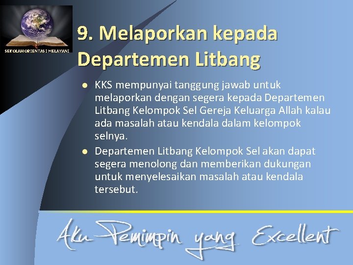 SEKOLAH ORIENTASI MELAYANI 9. Melaporkan kepada Departemen Litbang l l KKS mempunyai tanggung jawab