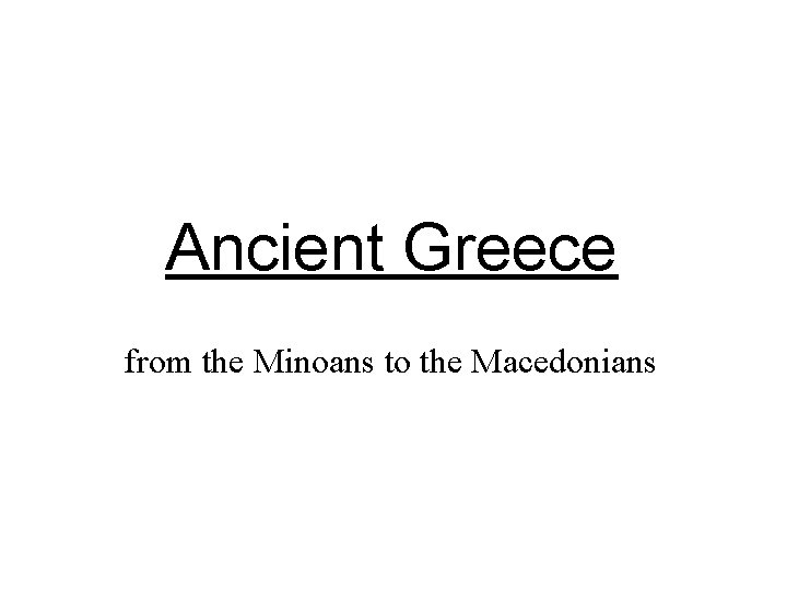 Ancient Greece from the Minoans to the Macedonians 