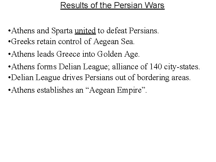 Results of the Persian Wars • Athens and Sparta united to defeat Persians. •