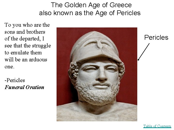 The Golden Age of Greece also known as the Age of Pericles To you