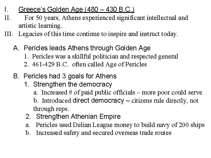 I. II. Greece’s Golden Age (480 – 430 B. C. ) For 50 years,