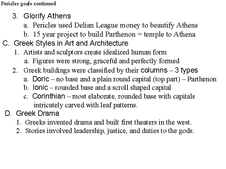 Pericles goals continued 3. Glorify Athens a. Pericles used Delian League money to beautify