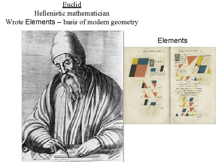 Euclid Hellenistic mathematician Wrote Elements – basis of modern geometry Elements 