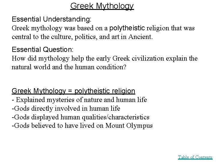 Greek Mythology Essential Understanding: Greek mythology was based on a polytheistic religion that was