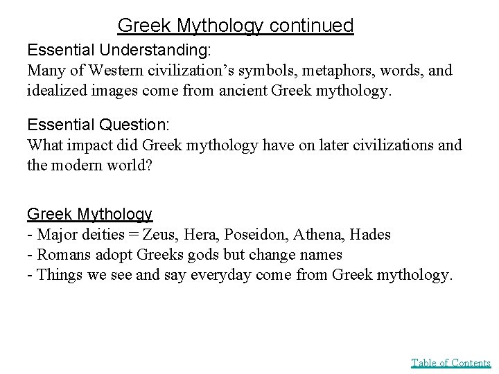 Greek Mythology continued Essential Understanding: Many of Western civilization’s symbols, metaphors, words, and idealized