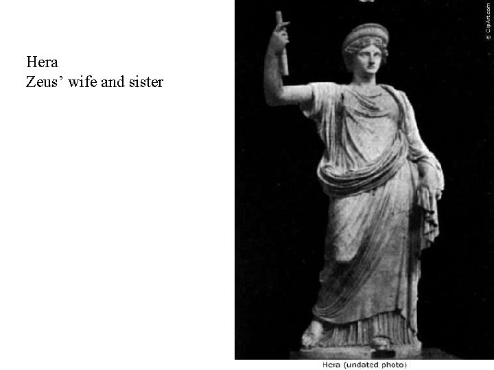 Hera Zeus’ wife and sister Hera Zeus’ wife and sister