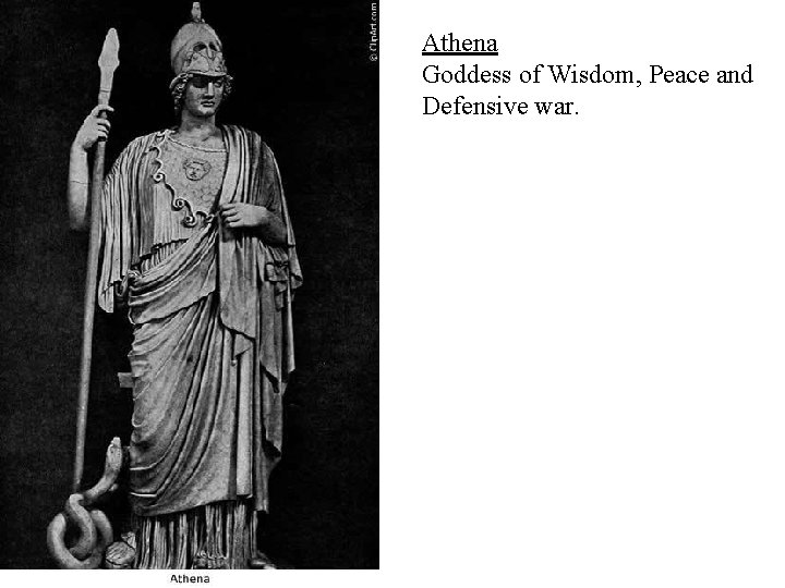 Athena Goddess of Wisdom, Peace and Defensive war. Athena Goddess of Wisdom, Peace and Defensive war.