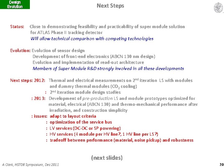 Design Evolution Status: Next Steps Close to demonstrating feasibility and practicability of super module