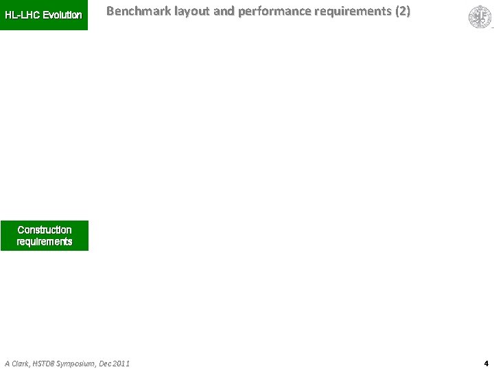 HL-LHC Evolution Benchmark layout and performance requirements (2) Construction requirements A Clark, HSTD 8
