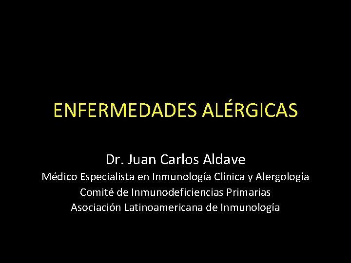 ENFERMEDADES ALÉRGICAS Dr. Juan Carlos Aldave Médico Especialista en Inmunología Clínica y Alergología Comité