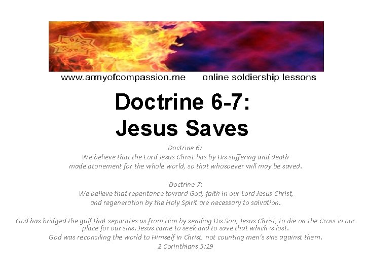 Doctrine 6 -7: Jesus Saves Doctrine 6: We believe that the Lord Jesus Christ