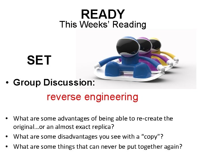 READY This Weeks’ Reading SET • Group Discussion: reverse engineering • What are some